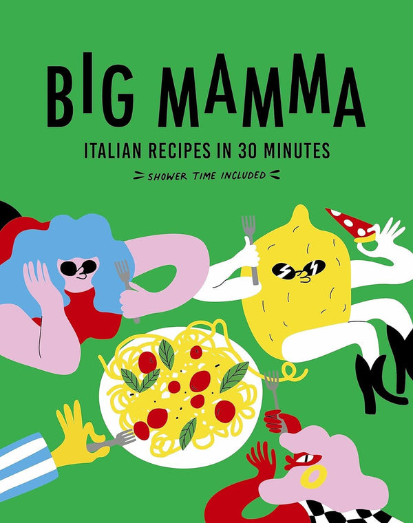 Big Mamma: Italian Recipes in 30 Minutes